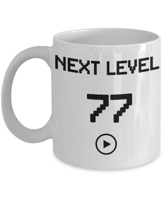 77th Birthday Coffee Mug, Next Level 77, Gamer Coffee Mug, Birthday Mug- White Porcelain Coffee Mug 11 Oz Birthday Coffee Mug