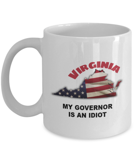 VIRGINIA  My GOVERNOR Is An IDIOT Funny Political Coffee Mug,My Governor is an Idiot,My Governor Is A Liar, Not My Governor Mug