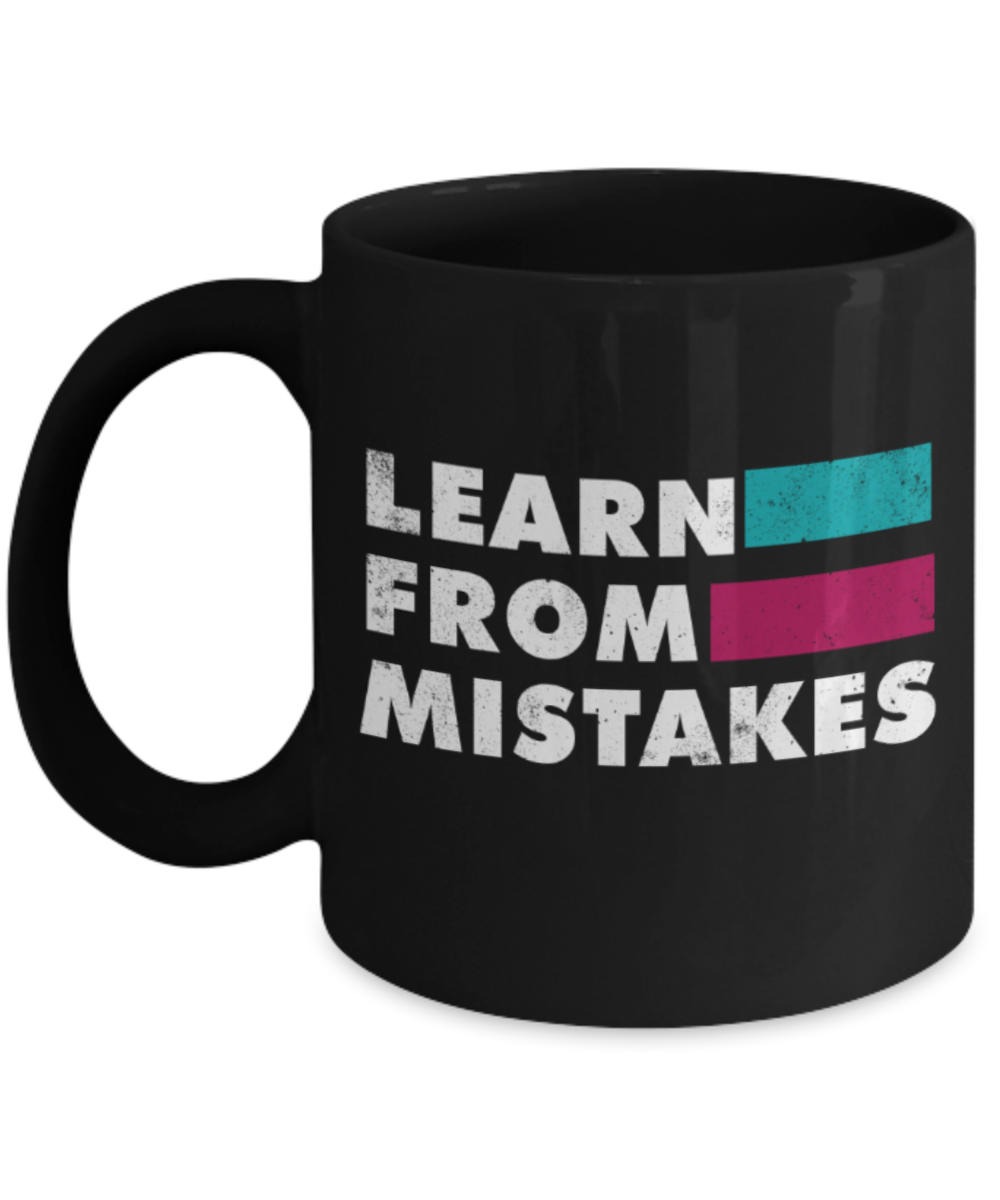 Learn from Mistakes - Funny Black Porcelain Coffee 11 oz
