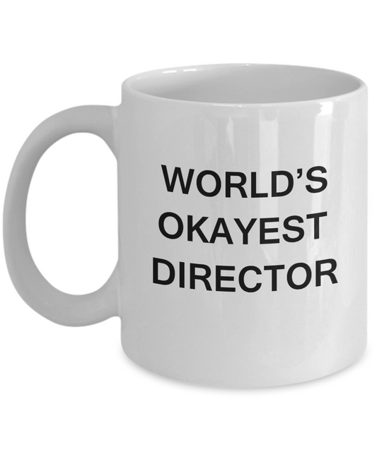 Director Gifts - World's Okayest Director - Birthday Gifts Ceramic Cup White, Funny Mugs Gift Ideas 11 Oz