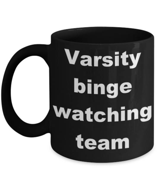 Varsity binge watching team - Black Porcelain Coffee 11 oz