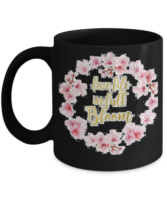 Religious coffee mugs , Live life in full blossom - Black Coffee Mug Tea Cup 11 oz Gift