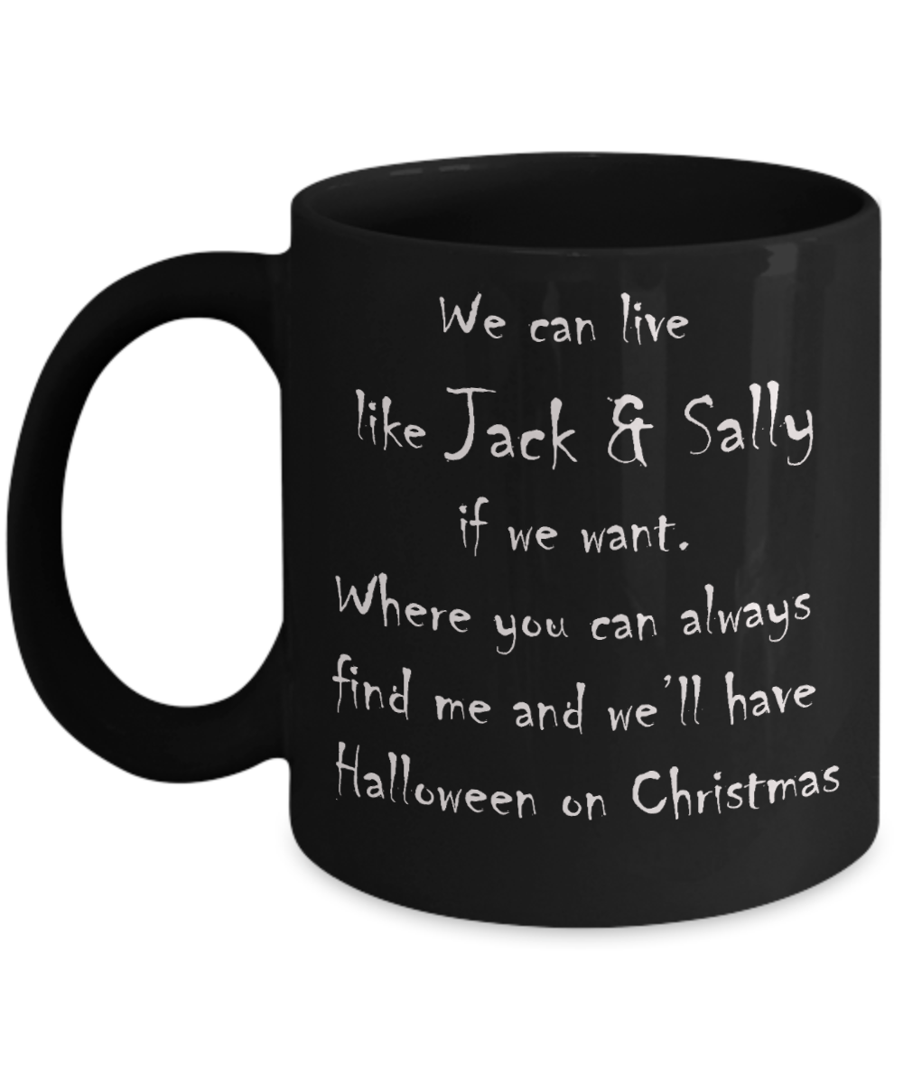 Nightnare before christmas mug - We can live like Jack & Sally - Funny Christmas Gifts Mugs, Christmas Gifts for family Ceramic Cup Black, Funny Mugs Gift Ideas 11 Oz