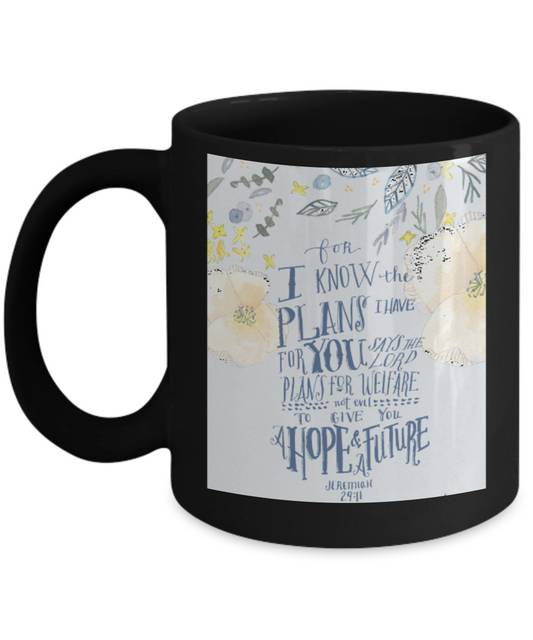 Bible verse mugs for women , I know the plans I have for you - Black Coffee Mug Porcelain Tea Cup 11 oz - Great Gift