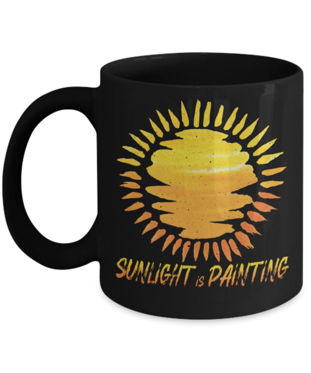Sunlight is painting - Funny Black Porcelain Coffee 11 oz