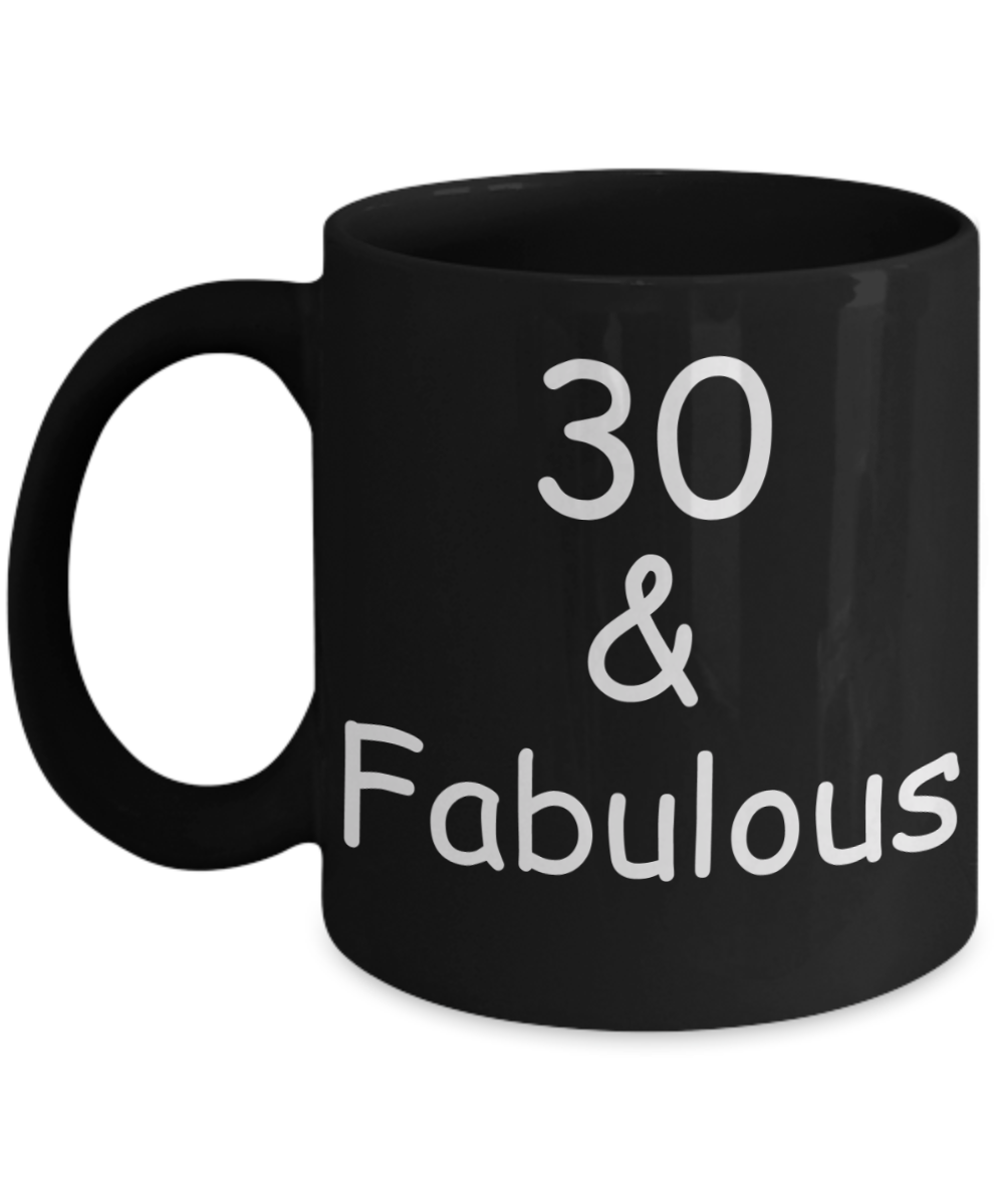 30th birthday Mugs for Women & Men - 30 And Fabulous - Funny Black Porcelain Coffee 11 oz