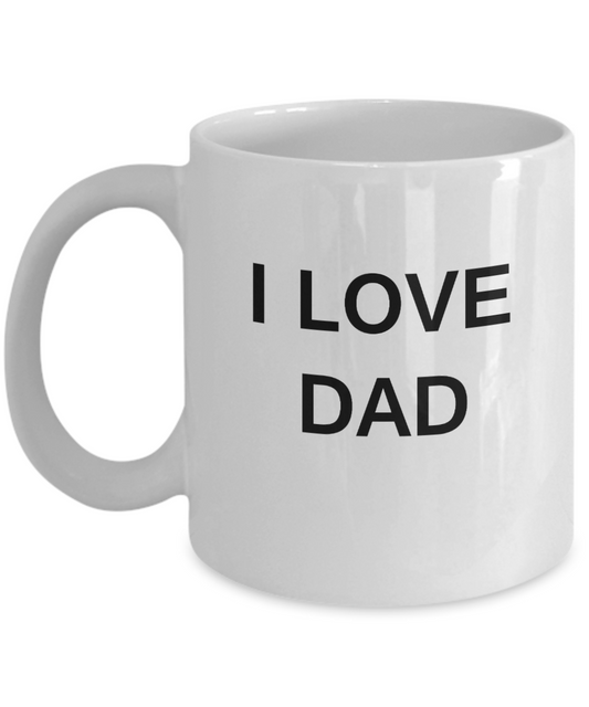 I Love Dad - Porcelain White Funny Premium Coffee Mug & Gift Mugs 11 OZ