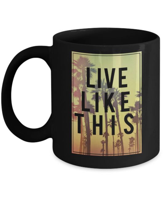 Fashion/Trends Lovers mugs , Live Like This - Black Coffee Mug Porcelain Tea Cup 11 oz - Great Gift