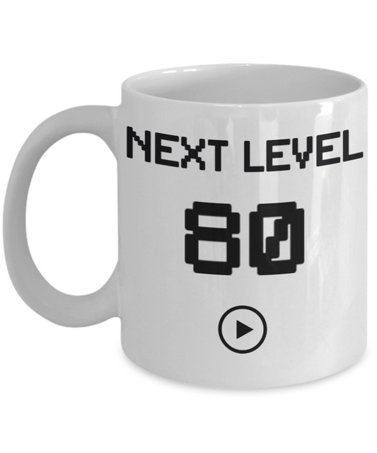80th Birthday Coffee Mug, Next Level 80, Gamer Coffee Mug, Birthday Mug- White Porcelain Coffee Mug 11 Oz Birthday Coffee Mug