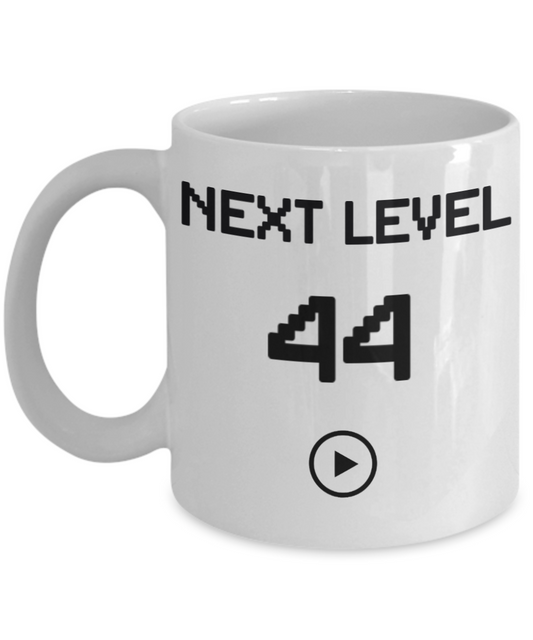 44th Birthday Special Gift Coffee Mug, Next Level 44, Gamer Coffee Mug, Birthday Mug- White Porcelain Coffee Mug 11 Oz Funny Quotes Coffee Mug