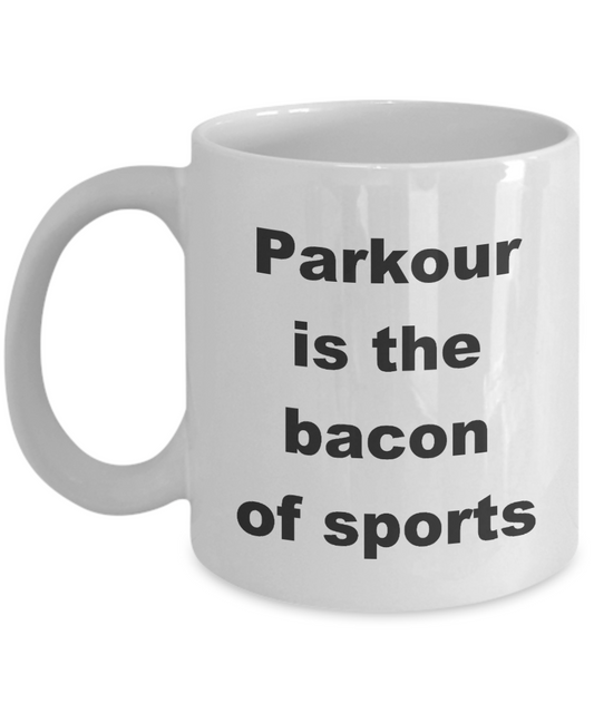 Parkour mug,parkour is the bacon of sports-White Coffee Mug 11 oz