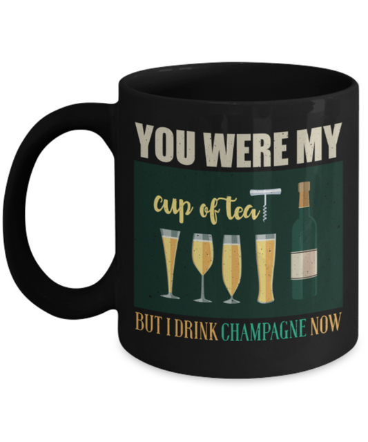 But I drink champagne now - Funny Black Porcelain Coffee 11 oz