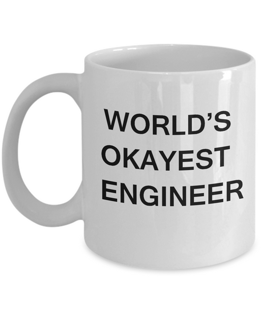 Funny Mug - World's Okayest Engineer - Porcelain  White coffee mugs 11 oz