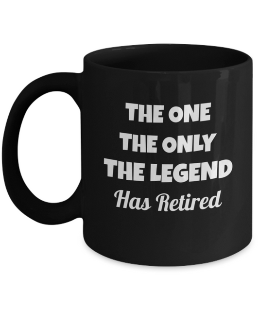 The Only The Legend Had Retired - Premium 11 oz Black coffee cup