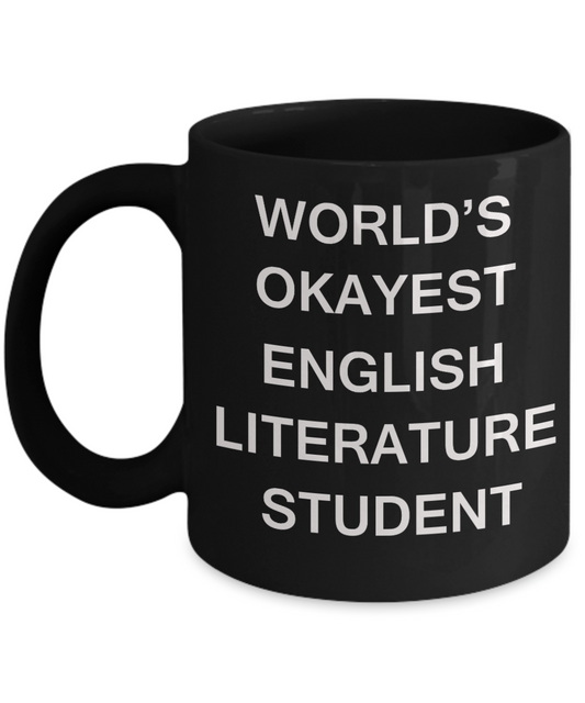 Gifts gor college students - World's Okayest English Literature Student - Porcelain Black Funny Coffee Mug & Gifts for Students 11 OZ - Funny Gifts Ideas
