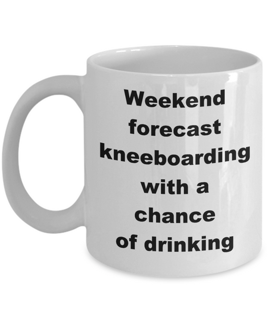 Surfing Coffee mug,Weekend forecast kneeboarding with a chance of drinking-White Coffee Mug 11 oz