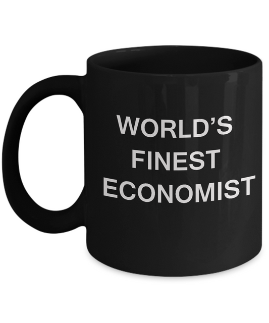 World's Finest Economist Mugs - Funny Mugs - Porcelain Black coffee mugs 11 oz