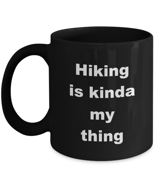 Hiking coffee cup,Hiking is kinda my thing - Black Coffee Mug 11 oz