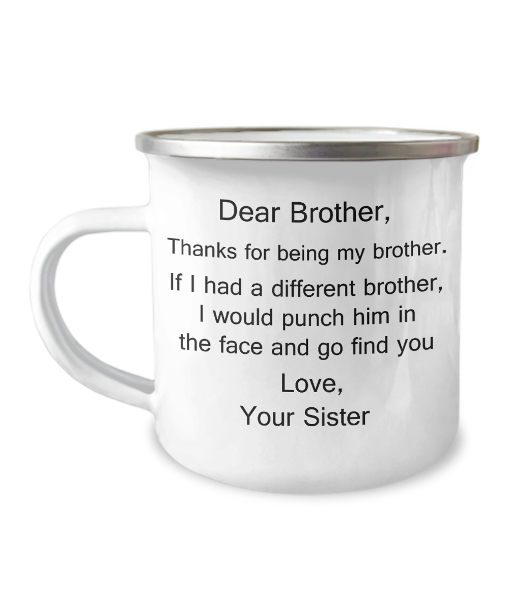 Dear Brother, Thanks for being my Brother Coffee Mug from Sister/Sister in Law -12 Oz Stainless Steel Enamel Finish White Camper Coffee Mug