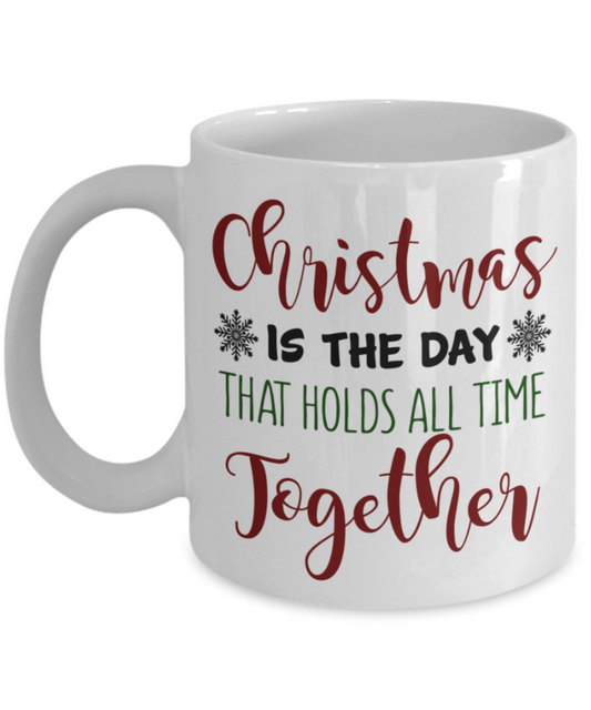 Christmas gift ideas, Christmas Holds all time together - Funny White Porcelain Coffee Mug Cute Ceramic Cup 11 oz