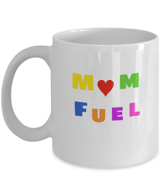 Best Mom Gifts -Mom Fuel Cofee Mug,mother's day, mom's birthday,mom,  White coffee mugs 11 oz