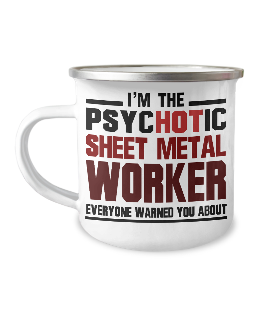 Sheet Metal Worker Gift Coffee Mug, I'm The Psychotic Sheet Metal Worker -12 Oz Stainless Steel Enamel Finish White Camper Coffee Mug