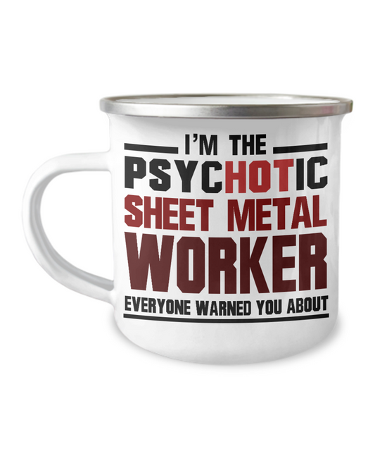 Sheet Metal Worker Gift Coffee Mug, I'm The Psychotic Sheet Metal Worker -12 Oz Stainless Steel Enamel Finish White Camper Coffee Mug