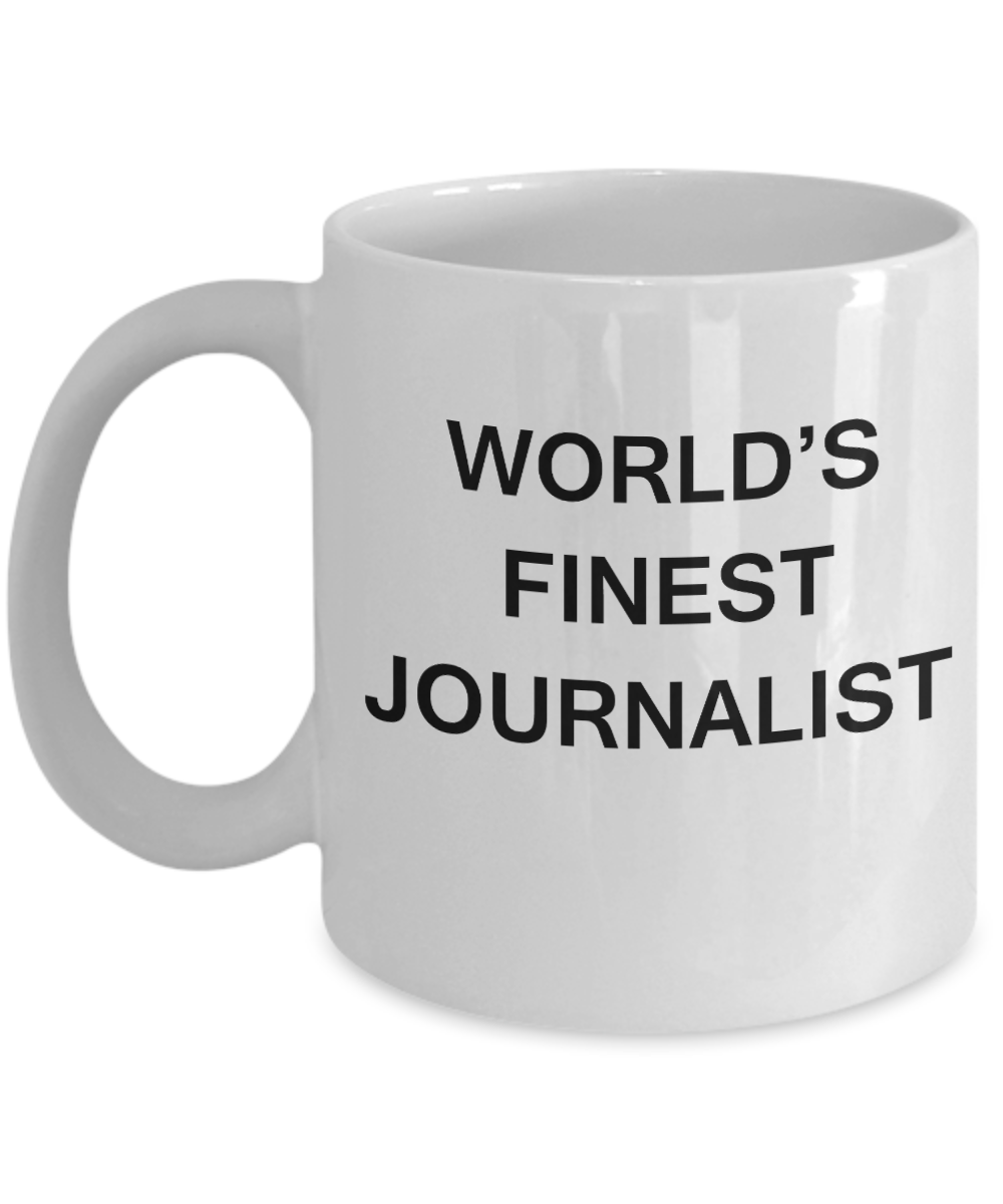 World's Finest Journalist - Gifts For Journalist - Porcelain White coffee mugs 11 oz