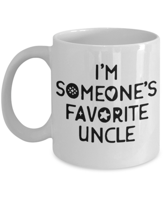 Uncle gift mugs, I'm someone's favorite Uncle - Funny White Porcelain Coffee Mug Cute Ceramic Cup 11 oz