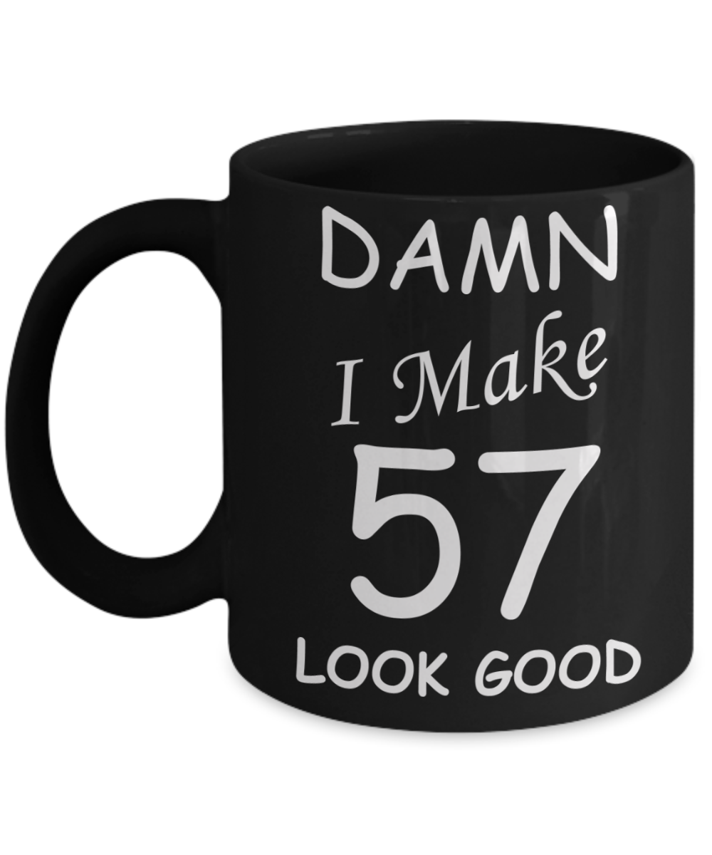 57th birthday gifts for men/women - Damn I Make 57 Look Good, Born In 1963 Birthday Mugs - Funny Black Porcelain Coffee 11 oz