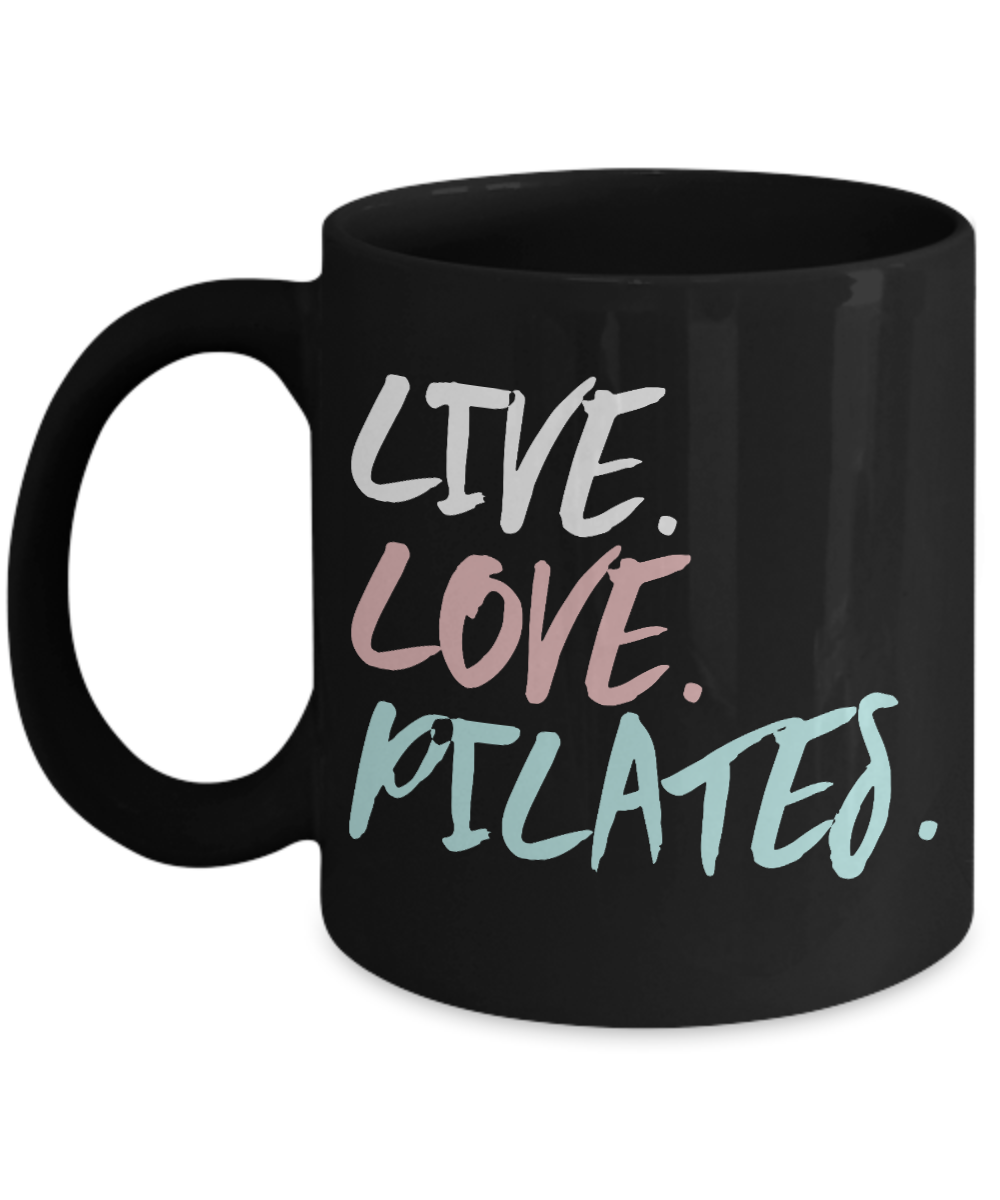 Fitness Freak Coffee Mug, Live Love Pilates-Black Porcelain Coffee Mug 11 oz For Daughter,Teen,fitness, trainer, instructor