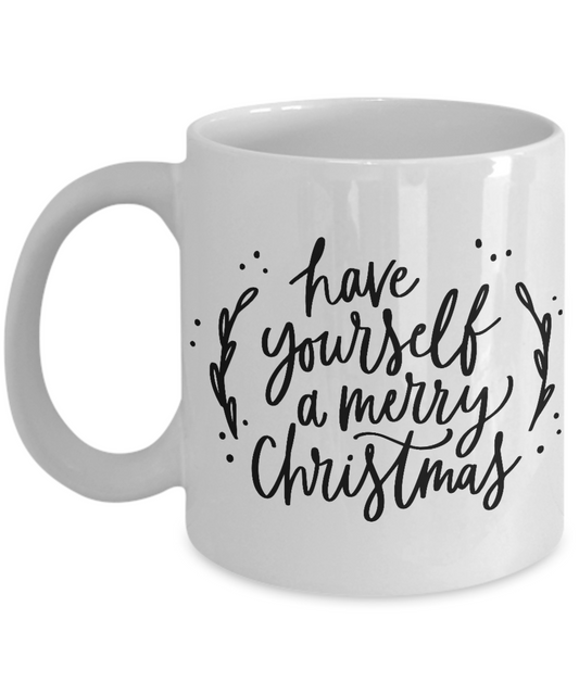 Funny Christmas Coffee Mug-Have yourself a merry Christmas - Gag Gifts 11 oz