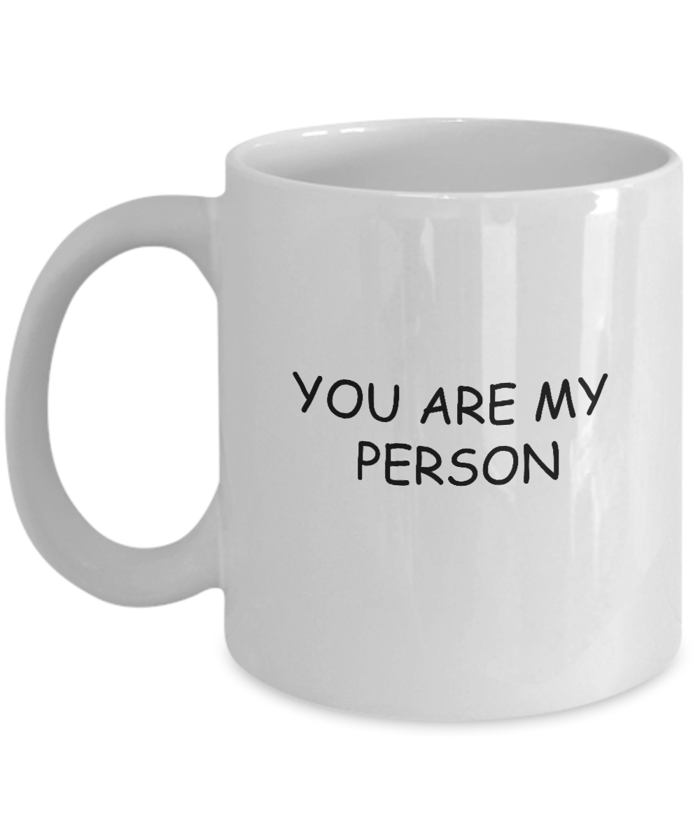 You are my Person White Mugs - Funny Valentine Coffee White coffee mugs 11 oz