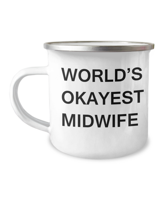 Midwife Coffee Mugs - World's Okayest Midwife  -12 Oz Stainless Steel Enamel Finish White Camper Coffee Mug