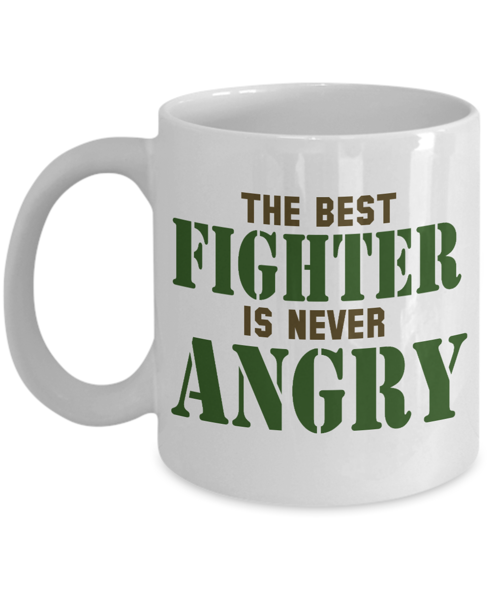 The Best Fighter Is Never Angry- White Porcelain Coffee Mug 11 Oz Funny Quotes Coffee Mug