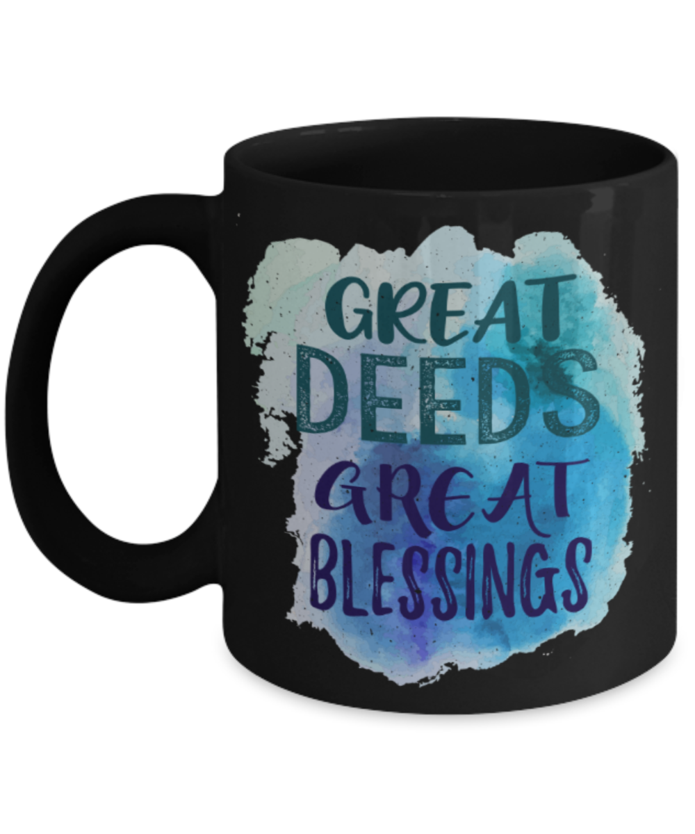 Great deeds Great blessings - Funny Black Porcelain Coffee 11 oz