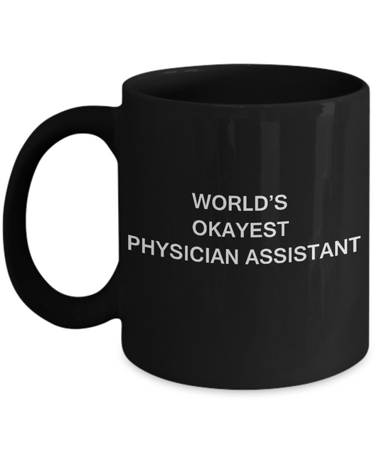 World's Okayest Physician assistant - Porcelain Black coffee mugs 11 oz