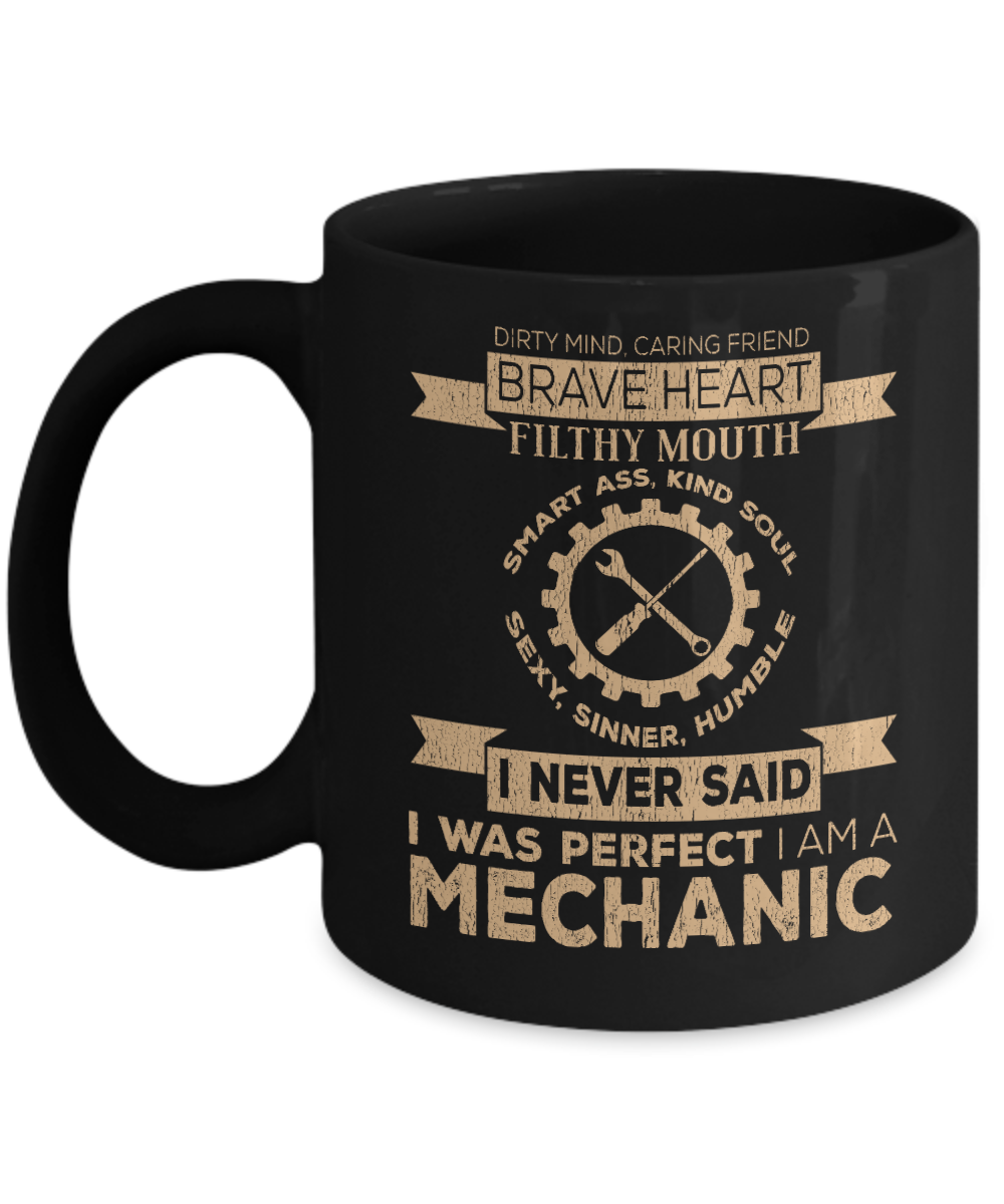 Mechanic Coffee Mug, I Never Said I Was Perfect I Am A Mechanic-Black Porcelain Coffee Mug 11 oz For Mechanic, Workshop, Husband,Dad