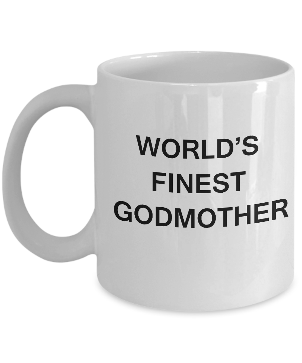 Funny Godmother Mugs - World's Finest Godmother - Porcelain White coffee mugs 11 oz