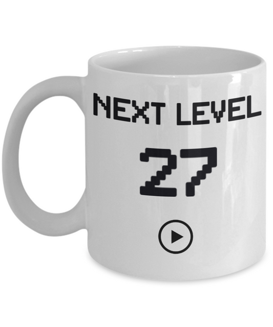 27th Birthday Special Gift Coffee Mug, Next Level 27, Gamer Coffee Mug, Birthday Mug- White Porcelain Coffee Mug 11 Oz Funny Quotes Coffee Mug