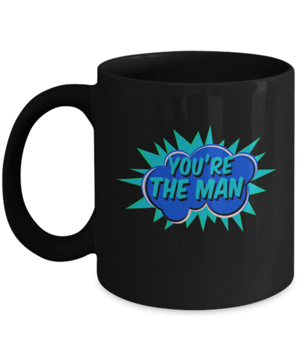 You're the man - Funny Black Porcelain Coffee 11 oz