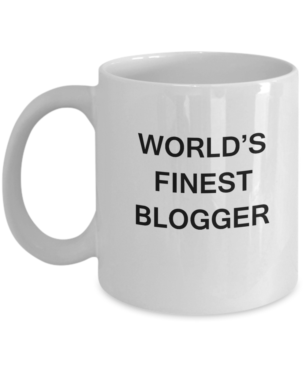 World's Finest Blogger - Gifts For Blogger - Porcelain White coffee mugs 11 oz
