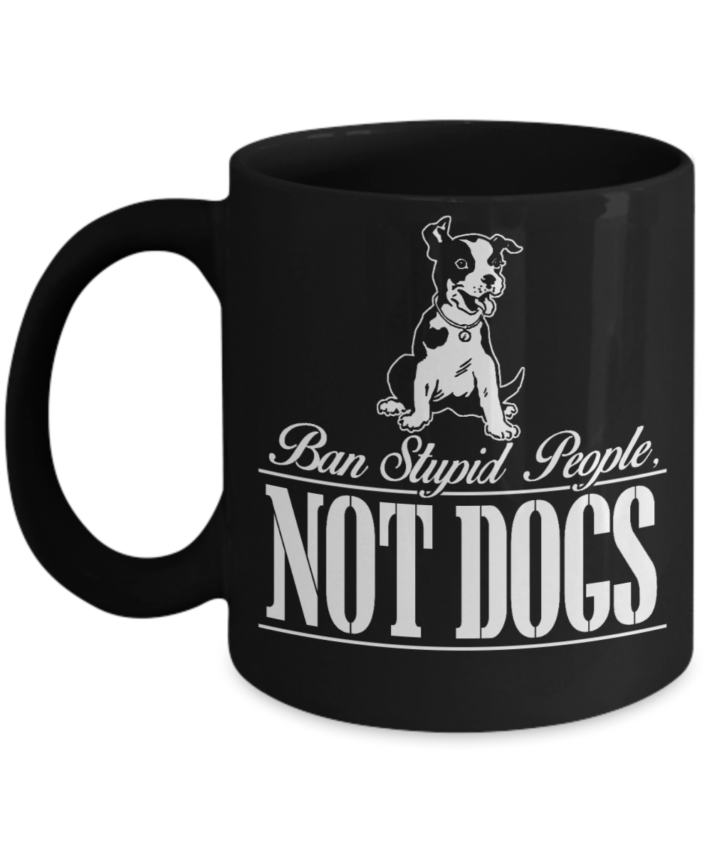 Personalized Dog Lover Gift Coffee mug,Ban Stupid People Not Dogs-Black Porcelain Coffee Mug 11 oz