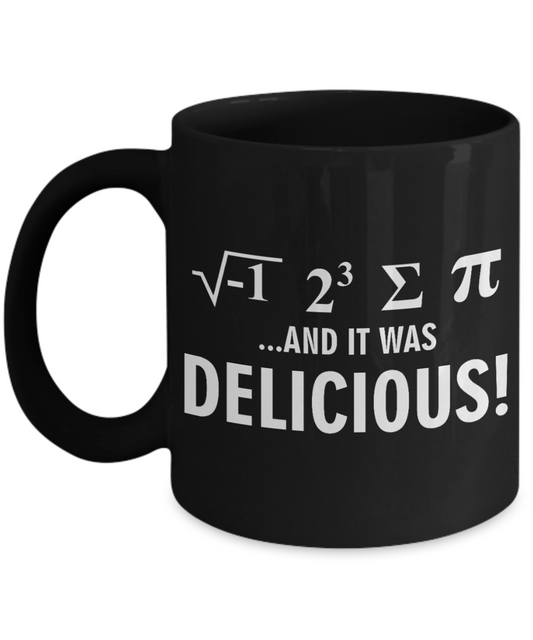 All You Need Is Love Maths Gift Coffee Mug, Mathematics Was Delicious-Black Porcelain Coffee Mug 11 oz