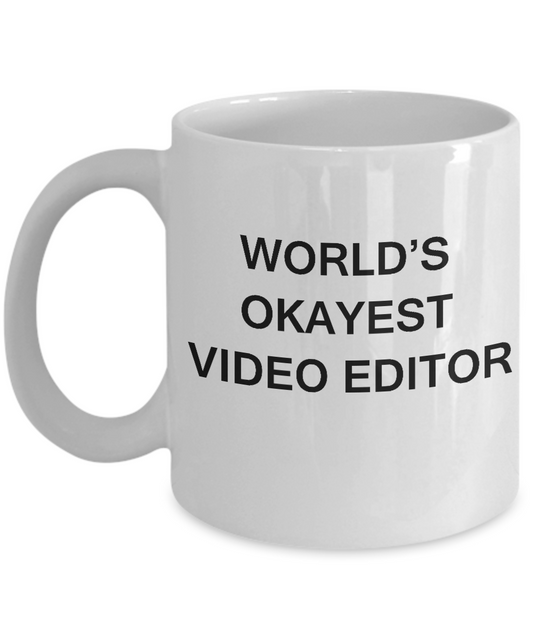 Funny Mug - World's Okayest Video Editor - Porcelain White coffee mugs 11 oz