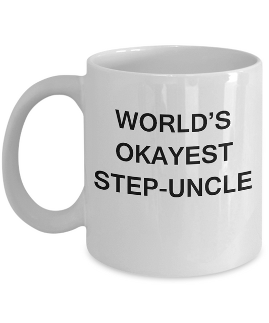 Funny Mug, Gifts For Step Uncles - World's Okayest Step Uncle White coffee mugs 11 oz