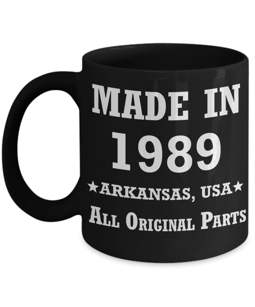 3oth birthday gifts for men - Made in 1989 All Original Parts Arkansas - Best 30th Birthday Gifts for family Ceramic Cup Black, Funny Mugs Gift Ideas 11 Oz