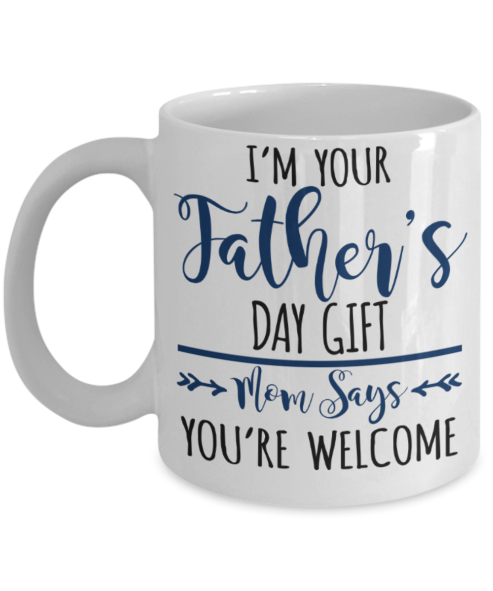 Father son gifts to do together - I'm your Father's dat gift - White Porcelain Coffee Mug Cute Ceramic Cup 11 oz