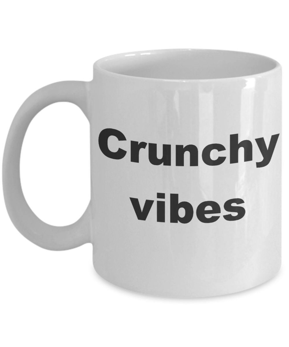 Crunchy mom coffee mug - Crunchy vibes - White Porcelain Coffee Cup,Premium 11 oz Funny Mugs White coffee cup Gifts Ideas