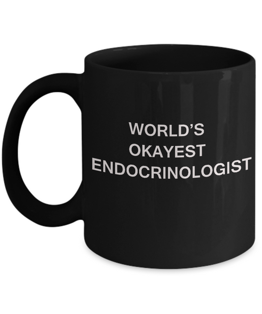 World's Okayest Endocrinologist - Porcelain  Black coffee mugs 11 oz